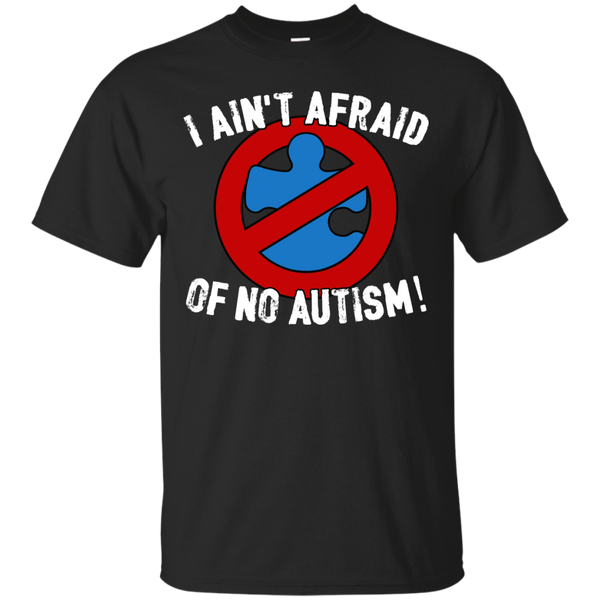 I Ain't Afraid Of NO Autism - Adult