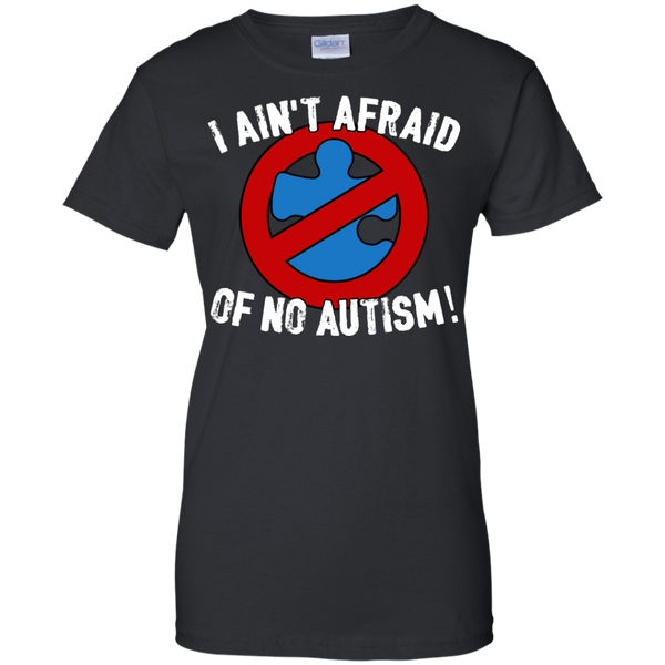 I Ain't Afraid Of NO Autism - Adult